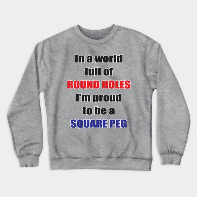 Proud to be a square peg Crewneck Sweatshirt by old_school_designs